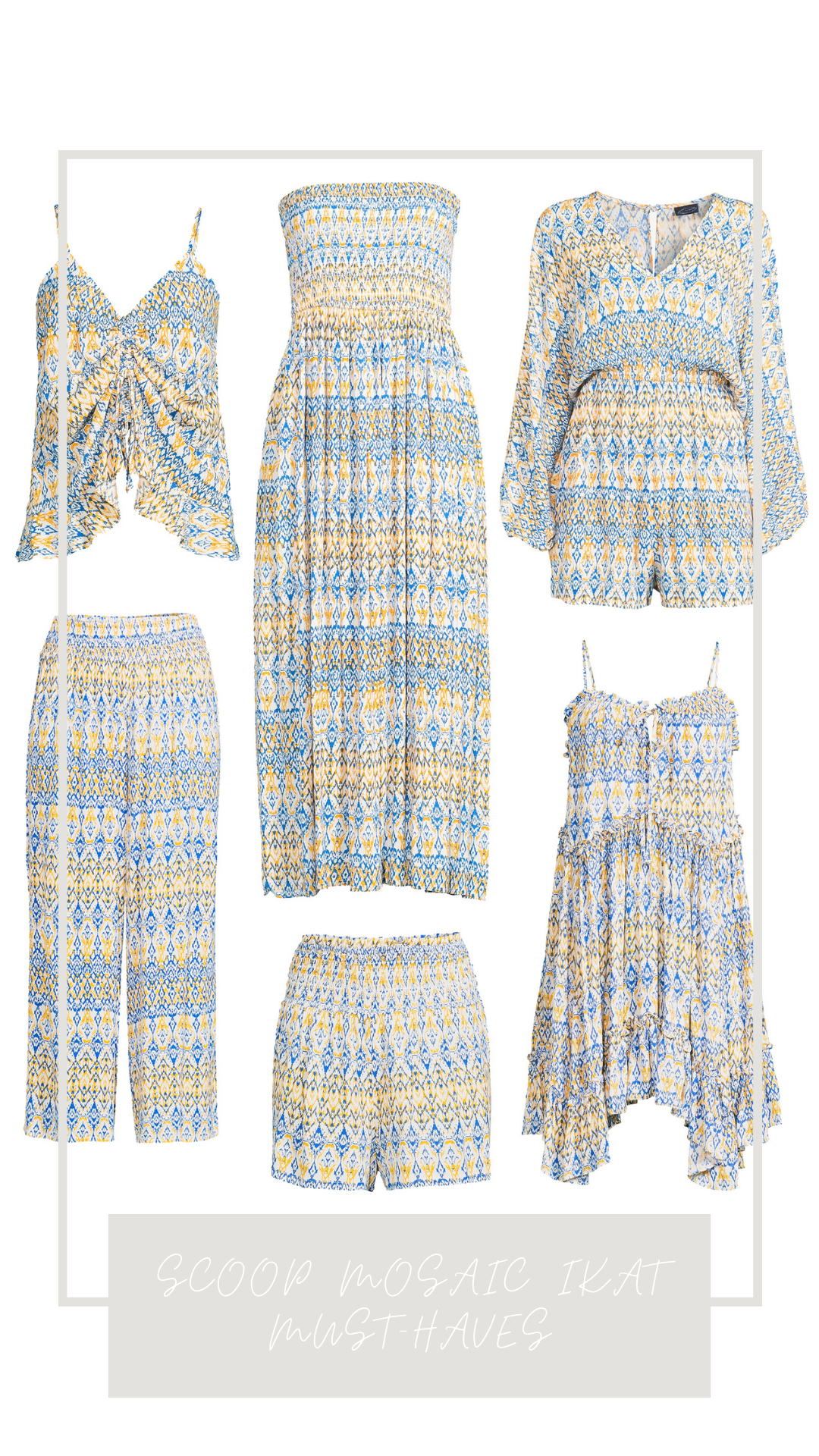 Scoop Mosaic Ikat Must-Haves
