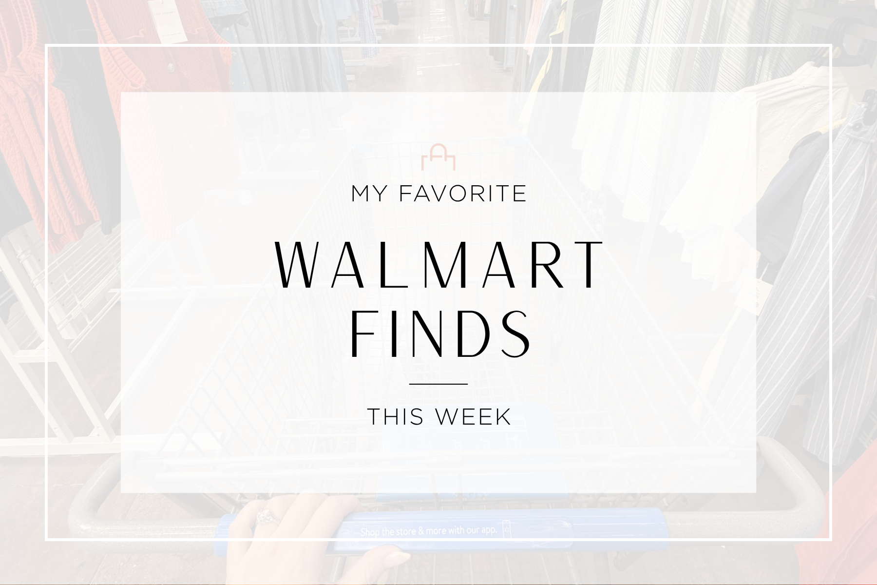 My Favorite Walmart Finds This Week